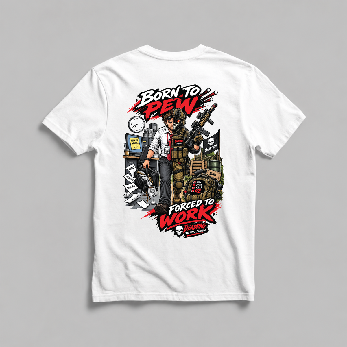 Born To Pew Forced To Work Dead Rag Airsoft T Shirt White