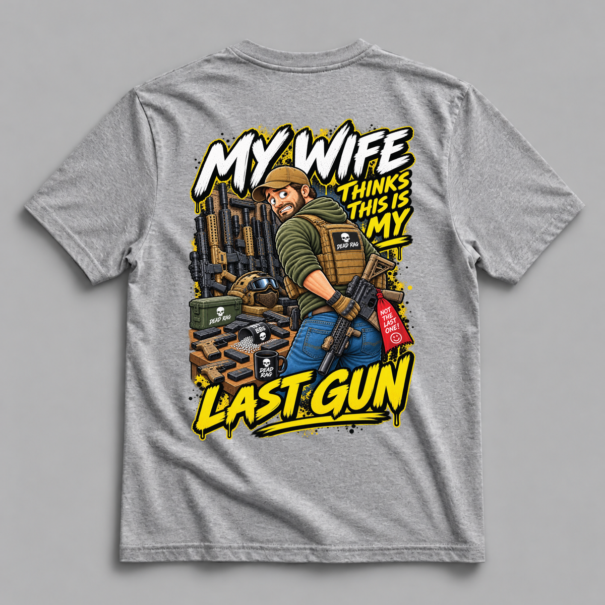My Wife Thinks This Is My Last Gun Dead Rag Airsoft T Shirt Grey