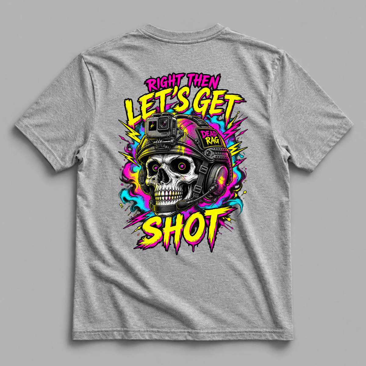 Right Lets Get Shot Dead Rag Airsoft T Shirt Grey