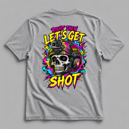 Right Lets Get Shot Dead Rag Airsoft T Shirt Grey